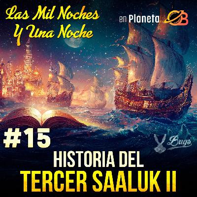 15°. Historia del Tercer Saaluk 15°. Historia del Tercer Saaluk
