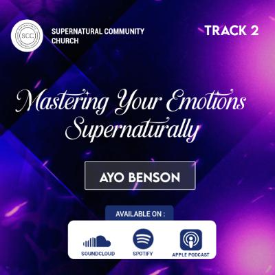 Mastering your Emotions Supernaturally (2)