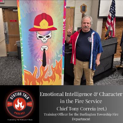 Emotional Intelligence & Character in the Fire Service w/Chief Tony Correia (retired)