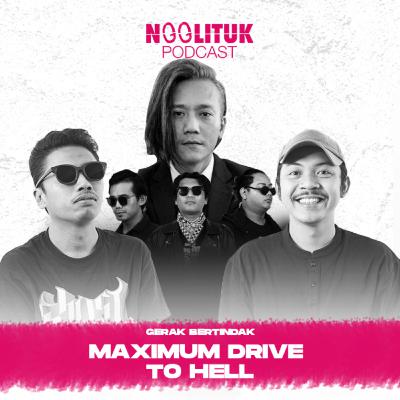 #260 Gerak Bertindak | Maximum Drive to Hell | Ngglituk #260 Gerak Bertindak | Maximum Drive to Hell | Ngglituk