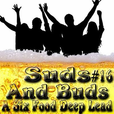 Suds And Buds #16: A Six Feet Deep Lead
