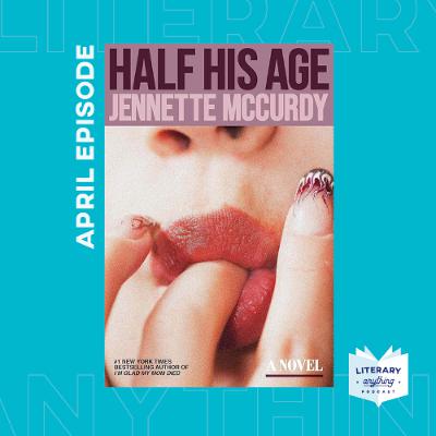 Episode 90 - 'Half His Age' by bestselling author Jennette McCurdy