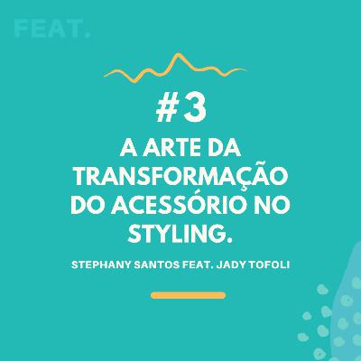 #3 | FEAT. #1 : A Arte da transformação dos acessórios no styling.