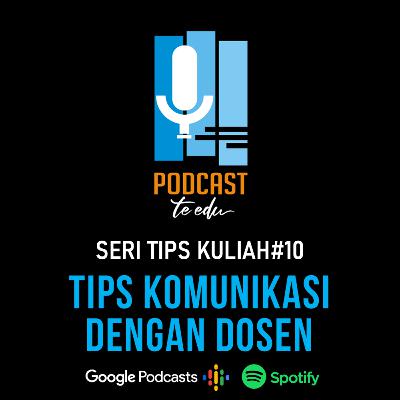 Eps.18 Tips Komunikasi dengan Dosen Eps.18 Tips Komunikasi dengan Dosen