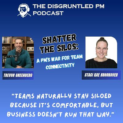 Shatter The Silos: A PM’s War For Team Connectivity