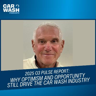 2025 Q3 Pulse Report - Why Optimism and Opportunity Still Drive the Car Wash Industry 2025 Q3 Pulse Report - Why Optimism and Opportunity Still Drive the Car Wash Industry