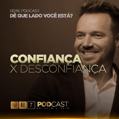 CONFIANÇA vs DESCONFIANÇA - De Que Lado Você Está - Leandro Moreira CONFIANÇA vs DESCONFIANÇA - De Que Lado Você Está - Leandro Moreira