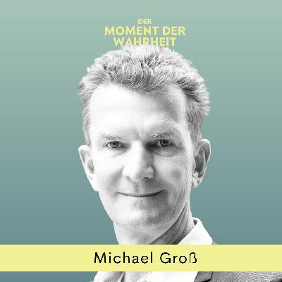 Der Moment der Wahrheit mit Michael Groß, Change Coach, Schwimm-Olympiasieger, Honorarprofessor Uni Frankfurt