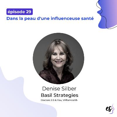 #29 - Denise Silber - Basil Strategies, Doctors 2.0 & You, VRforHealth - Dans la peau d'une influenceuse santé