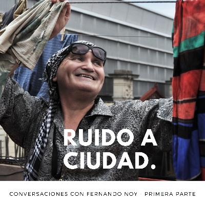 Conversaciones con Fernando Noy - Primera parte