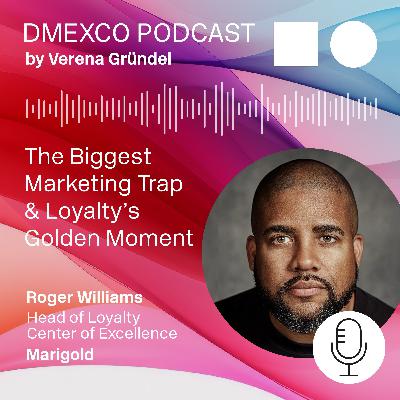 Marigold’s Roger Williams on the Biggest Marketing Trap & Loyalty’s Golden Moment