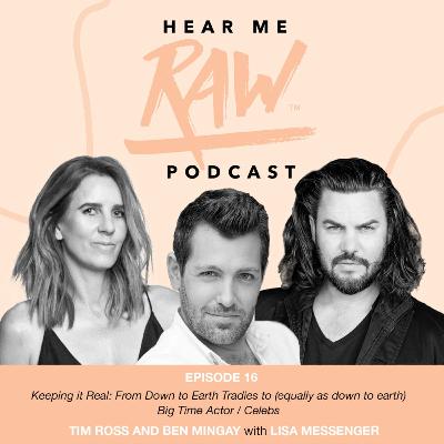 Tim Ross and Ben Mingay - Keeping it Real: From Down to Earth Tradies to (Equally As Down to Earth) Big Time Actor/Celebs