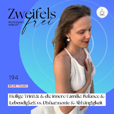 #194 – Heilige Trinität & die innere Familie: Balance & Lebendigkeit vs. Disharmonie & Abhängigkeit #194 – Heilige Trinität & die innere Familie: Balance & Lebendigkeit vs. Disharmonie & Abhängigkeit