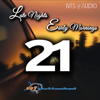 Episode 21: Ives Audio Presents Late Nights Early Mornings Ep 21 Episode 21: Ives Audio Presents Late Nights Early Mornings Ep 21