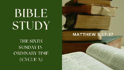 The Sixth Sunday in Ordinary Time - Cycle A