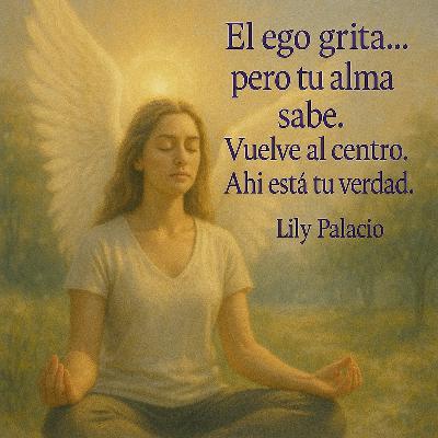 El ego no eres tú… vuelve a tu centro, intención miércoles 15 oct