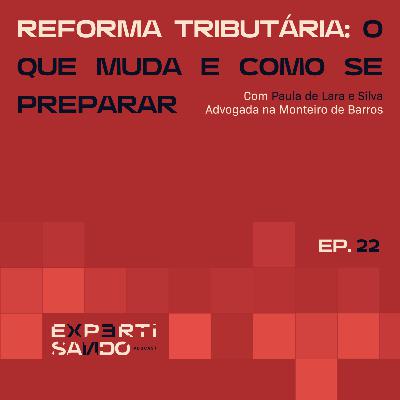 Reforma Tributária: O Que Muda e Como Se Preparar - Ep. 22 com Paula de Lara e Silva Reforma Tributária: O Que Muda e Como Se Preparar - Ep. 22 com Paula de Lara e Silva