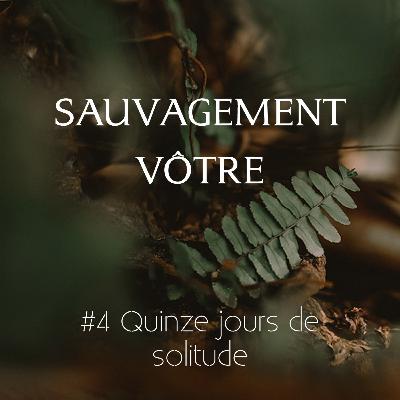 #4 Quinze jours seule avec moi-même