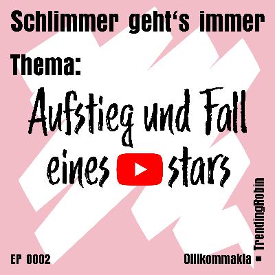 Schlimmer geht's immer - Aufstieg und Fall eines Youtubestars - EP 0002