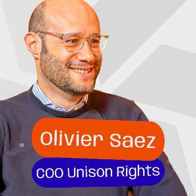 #7 - Olivier Saez - CFO @Unisonrights - Gérer les finances d’un futur géant de la gestion des droits musicaux