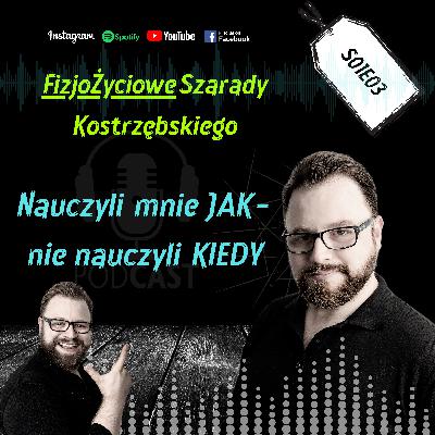 Nauczyli mnie JAK - nie nauczyli KIEDY