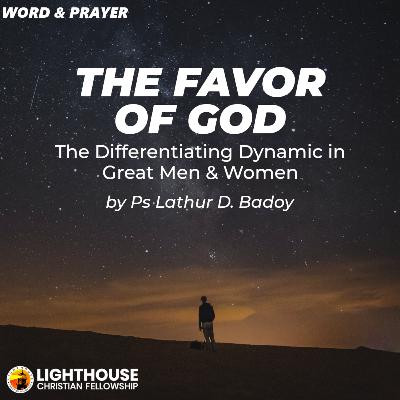 THE FAVOR OF GOD: The Differentiating Dynamic in Great Men & Women by Ps Lathur Badoy