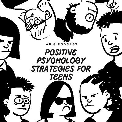 5 Positive Psychology Strategies for Teens