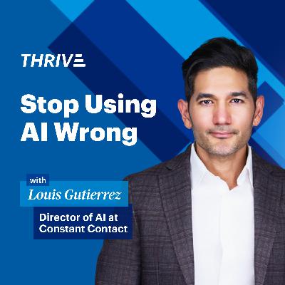 Stop Using AI Wrong: Constant Contact’s AI Director Louis Gutierrez Stop Using AI Wrong: Constant Contact’s AI Director Louis Gutierrez
