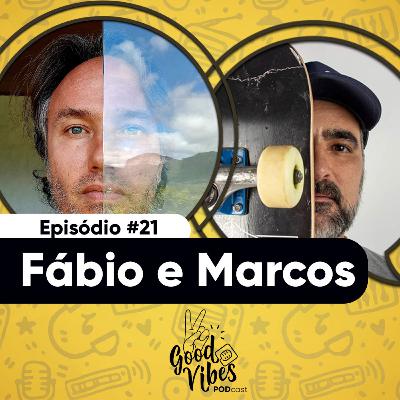 Episódio #21 - Fábio e Marcos - SkatePark - Good Vibes Podcast Capão