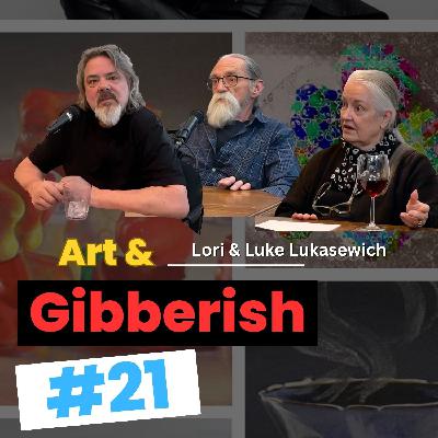 Art & Gibberish #20 | Lori & Luke Lukasewich