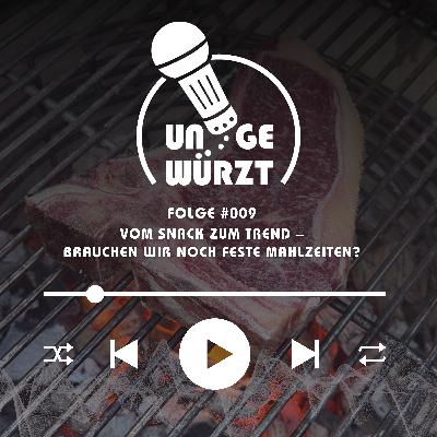 Vom Snack zum Trend – Brauchen wir noch feste Mahlzeiten?