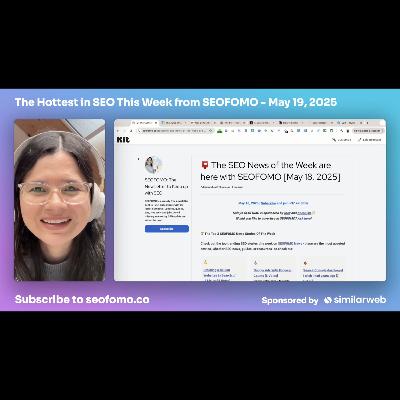 The Hottest in SEO This Week from #SEOFOMO - May 19, 2025 The Hottest in SEO This Week from #SEOFOMO - May 19, 2025