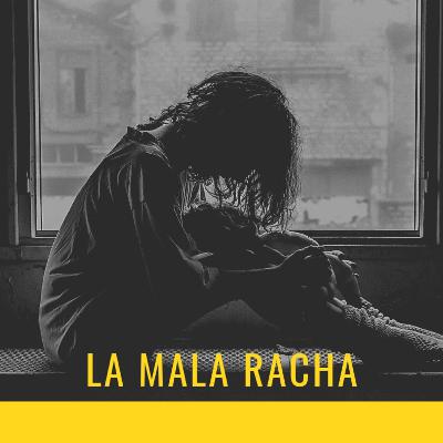 La mala racha.