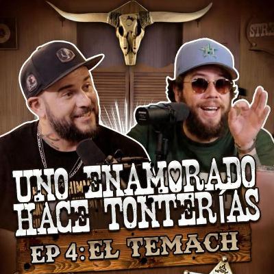 EL TEMACH: EP. 4 | Uno enamorado hace tonterías EL TEMACH: EP. 4 | Uno enamorado hace tonterías