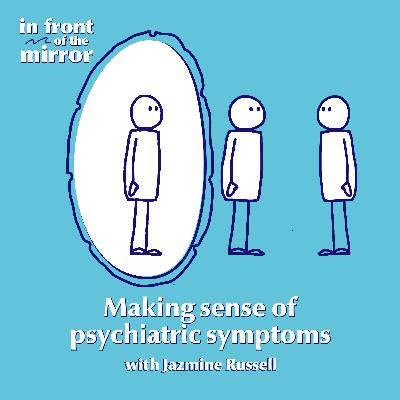Making sense of psychiatric symptoms: from lived experience to philosophical exploration with Jazmine Russell Making sense of psychiatric symptoms: from lived experience to philosophical exploration with Jazmine Russell