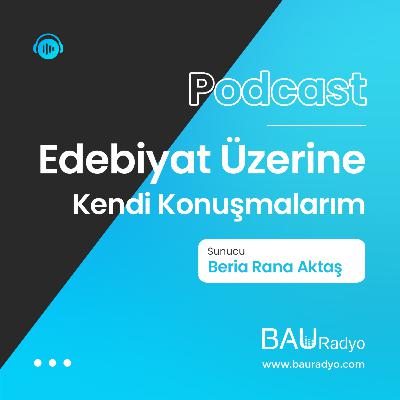 Edebiyat Üzerine Kendi Konuşmalarım | Beria Rana Aktaş Edebiyat Üzerine Kendi Konuşmalarım | Beria Rana Aktaş