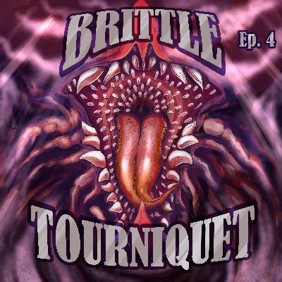 Brittle Tourniquet – Episode 4