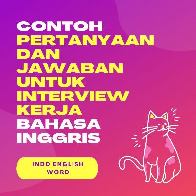Contoh Pertanyaan Dan Jawaban Untuk Interview Kerja Bahasa Inggris