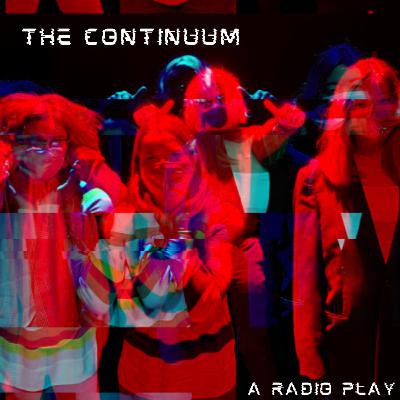 The Continuum: A Radio Play