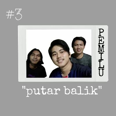 Eps. 03 ~ Putar Balik ~