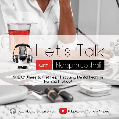 S01E02 – Where to Get Help | Discussing Mental Health in Namibia | Taboo?