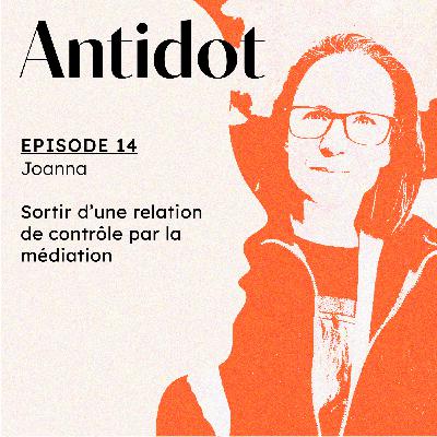 14. Sortir d'une relation de contrôle par la médiation, avec Joanna