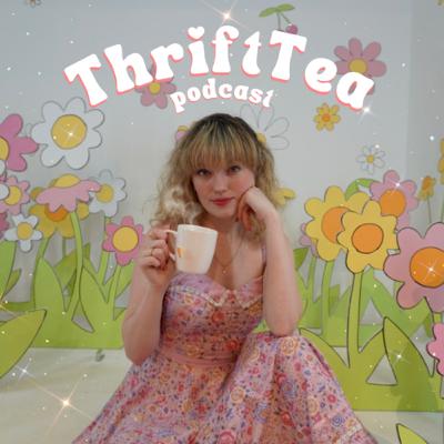 Ep. 4 It's Time for the Thrift Tea...