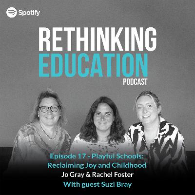 Episode 17: Playful Schools; Reclaiming Joy and Childhood