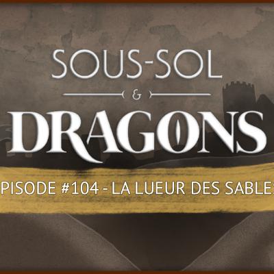 Donjons et dragons - ÉPISODE 104 | La lueur des sables