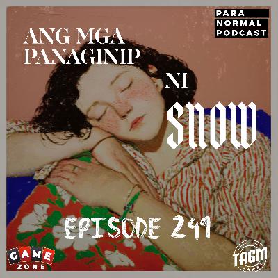 EP 249 - Ang Mga Panaginip ni Snow