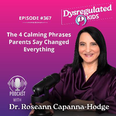 367: The 4 Calming Phrases Parents Say Changed Everything