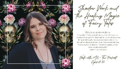 E55 | Shadow Work and the Healing Magic of Fairy Tales with Melissa Kim Corter E55 | Shadow Work and the Healing Magic of Fairy Tales with Melissa Kim Corter