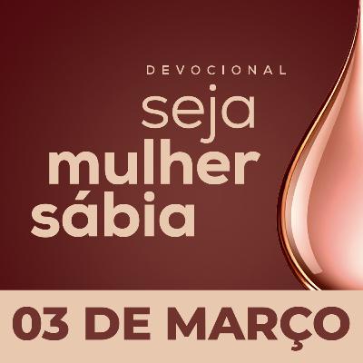 Seja Mulher Sábia - 03/Mar