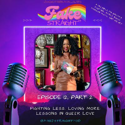 S1 E12, Pt. 2 Fighting Less, Loving More: Lessons in Queer Love